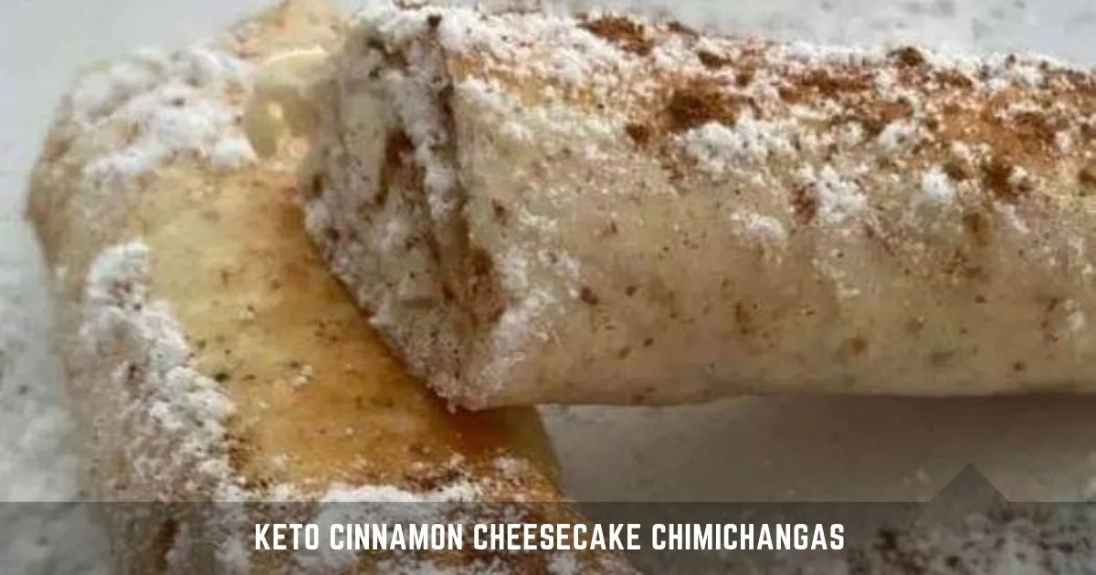 Keto Cinnamon Cheesecake Chimichangas